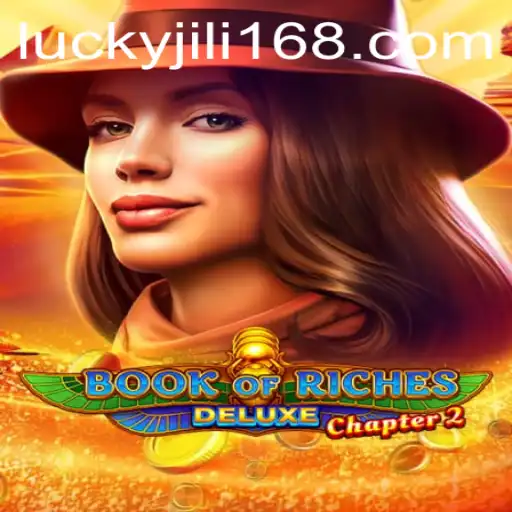 Book of Riches Deluxe Chapter 2: A Comprehensive Guide to JiLi168.COM's Latest Adventure